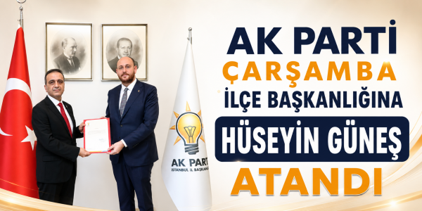 AK Parti Çarşamba İlçe Başkanlığına Hüseyin Güneş Atandı